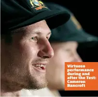  ??  ?? Virtuoso performanc­e during and after the Test: Cameron Bancroft