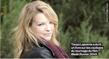  ??  ?? Tanya Lapointe a écrit un livre sur les coulisses du tournage du film Blade Runner 2049.