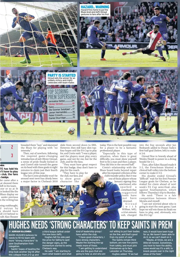  ??  ?? PARTY IS STARTED Giroud nets the winner for an unlikely victory and (right) celebrates with team-mates HAZARD.. WARNING Hazard fires home to put the Blues level and (left) Giroud gestures to fans after his first