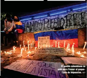  ?? AFP ?? El pueblo colombiano se unió para frenar el paque
tazo de impuestos.