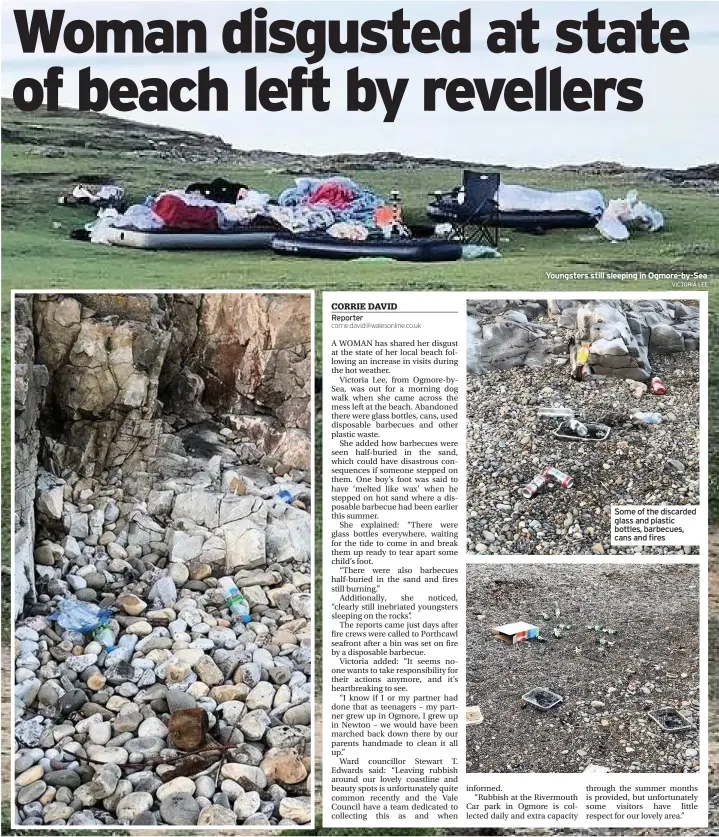  ?? VICTORIA LEE ?? Youngsters still sleeping in Ogmore-by-Sea
Some of the discarded glass and plastic bottles, barbecues, cans and fires