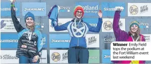  ??  ?? Winner Emily Field tops the podium at the Fort William event last weekend