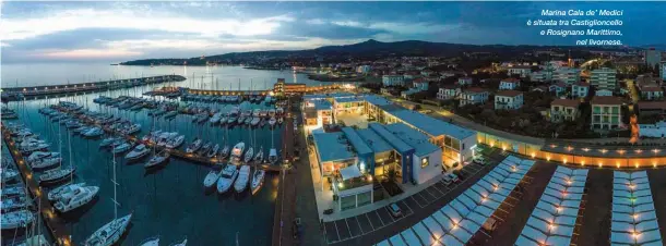  ??  ?? Marina Cala de’ Medici è situata tra Castiglion­cello e Rosignano Marittimo, nel livornese.