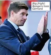  ??  ?? Big fright: Rangers boss Gerrard