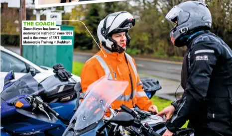  ??  ?? THE COACH
Simon Hayes has been a motorcycle instructor since 1991 and is the owner of RMT Motorcycle Training in Redditch