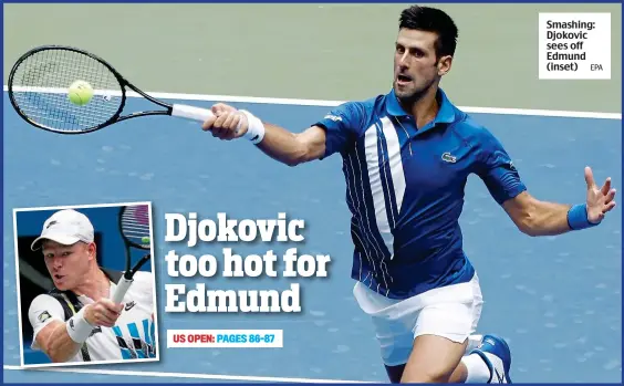  ?? EPA ?? Smashing: Djokovic sees off Edmund (inset)