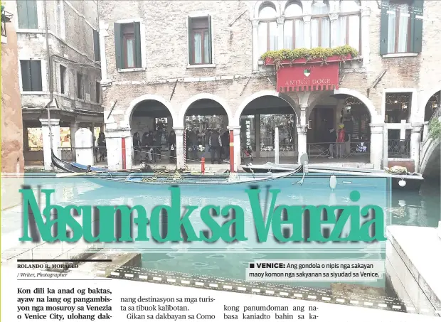  ??  ?? ■ VENICE: Ang gondola o nipis nga sakayan maoy komon nga sakyanan sa siyudad sa Venice.