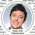  ?? ?? Host, Ash Palmiscian­o