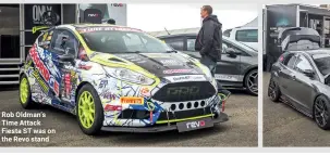  ??  ?? Rob Oldman’s Time Attack Fiesta ST was on the Revo stand