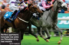  ?? GETTY IMAGES ?? Perfect partners: Georgia Cox wins on Theydon Grey last month