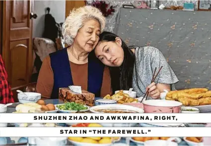  ?? A24 ?? SHUZHEN ZHAO AND AWKWAFINA, RIGHT, STAR IN “THE FAREWELL.”