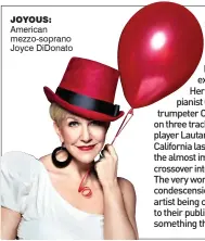  ??  ?? Joyous: American mezzo-soprano Joyce DiDonato