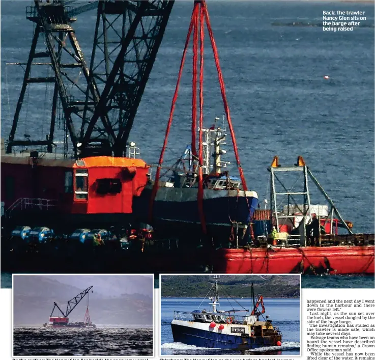  ??  ?? On the surface: The Nancy Glen lies beside the recovery vessel Shipshape: The Nancy Glen as she was before her last journey