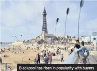  ??  ?? Blackpool has risen in popularity with buyers