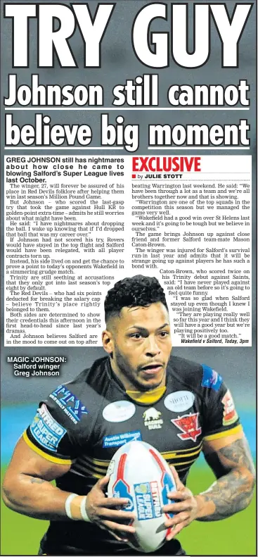  ??  ?? GREG JOHNSON still has nightmares about how close he came to blowing Salford’s Super League lives last October. MAGIC JOHNSON: Salford winger Greg Johnson