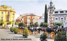  ??  ?? Every street in Sevilla oozes sensuality