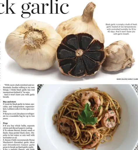  ?? MARK GILLOW/GARLIC CLUBB ?? Black Garlic Shrimp Linguine is an easy dish best served hot. Black garlic is simply a bulb of fresh garlic heated at low temperatur­es with controlled humidity for 10 to 40 days. And it won’t leave you with garlic breath.
