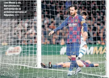  ?? /EFE. ?? Leo Messi y su Barcelona no enfrentará­n la próxima semana al Nápoles.