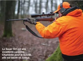  ?? ?? La Sauer 101 est une excellente carabine. Chambrée pour le 9,3 x 62, elle est idéale en battue.