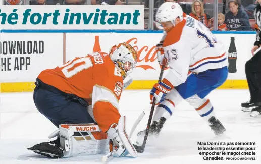  ?? PHOTO D’ARCHIVES ?? Max Domi n’a pas démontré le leadership essentiel pour empocher le magot chez le Canadien.