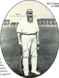  ??  ?? W.G. Grace in 1908