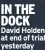  ?? ?? IN THE DOCK David Holden at end of trial yesterday