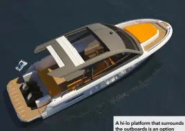  ??  ?? A hi-lo platform that surrounds the outboards is an option