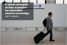  ?? /GETTY IMAGES ?? El agente encargado de bajar al pasajero fue suspendido mientras se investiga.