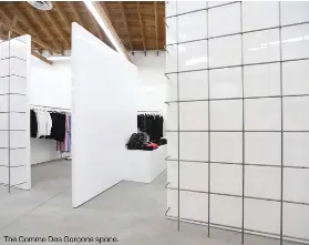  ??  ?? The Comme Des Garçons space.