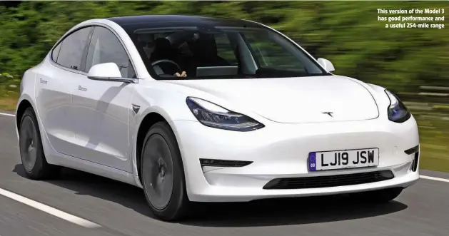  ??  ?? This version of the Model 3 has good performanc­e and a useful 254-mile range Electric motor Power/range 235bhp/254 miles