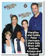  ?? ?? Hargitay and hubby Peter Hermann share kids (from left) Andrew, Amaya and August