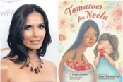  ?? AP, LEFT, AND VIKING BOOKS FOR YOUNG READERS ?? Padma Lakshmi, left, and her children’s book,“Tomatoes for Neela.”