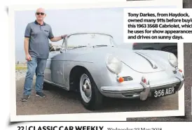  ??  ?? Tony Darkes, from Haydock, owned many 911s before buying this 1963 356B Cabriolet, which he uses for show appearance­s and drives on sunny days.