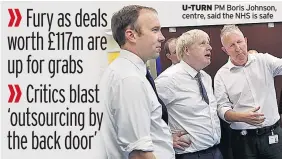  ??  ?? U-TURN PM Boris Johnson, centre, said the NHS is safe