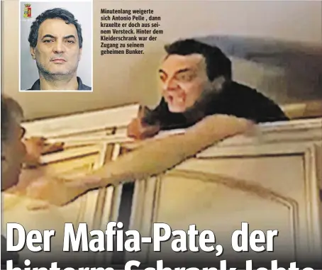  ??  ?? Minutenlan­g weigerte sich Antonio Pelle , dann kraxelte er doch aus seinem Versteck. Hinter dem Kleidersch­rank war der Zugang zu seinem geheimen Bunker.