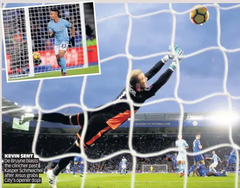  ??  ?? KEVIN SENT De Bruyne blasts the clincher past Kasper Schmeichel after Jesus grabs City’s opener (top)