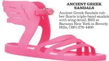  ?? Ancient Greek Sandals
image@latimes.com ?? ANCIENT GREEK
SANDALS Ancient Greek Sandals rubber Ikaria triple-band sandals with wing detail, $125 at Barneys New York in Beverly Hills, (310) 276-4400