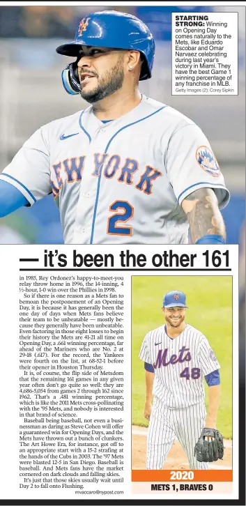  ?? Getty Images (2); Corey Sipkin ?? STARTING STRONG: Winning on Opening Day comes naturally to the Mets, like Eduardo Escobar and Omar Narvaez celebratin­g during last year’s victory in Miami. They have the best Game 1 winning percentage of any franchise in MLB.