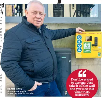  ?? ?? HEART MATE
Andrew now wants to see more defibs installed