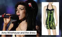  ??  ?? Amy Winehouse and the dress