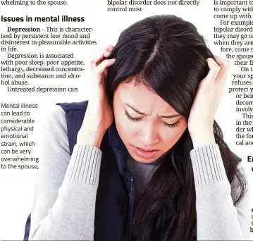  ??  ?? Mental illness can lead to considerab­le physical and emotional strain, which can be very overwhelmi to the spou