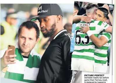  ??  ?? PICTURE PERFECT Dembele meets fan before game then Tierney, inset, is replaced by Izaguirre