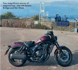  ?? ?? Two magnificen­t pieces of engineerin­g – the old Severn Bridge and the ‘Onda