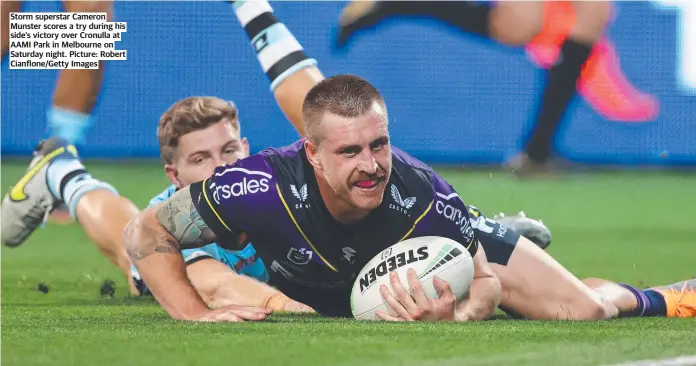  ?? ?? Storm superstar Cameron Munster scores a try during his side’s victory over Cronulla at AAMI Park in Melbourne on Saturday night. Picture: Robert Cianflone/Getty Images