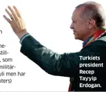  ??  ?? Turkiets president Recep Tayyip Erdogan.