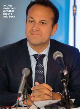  ??  ?? Letting loose: Leo Varadkar doesn’t hold back