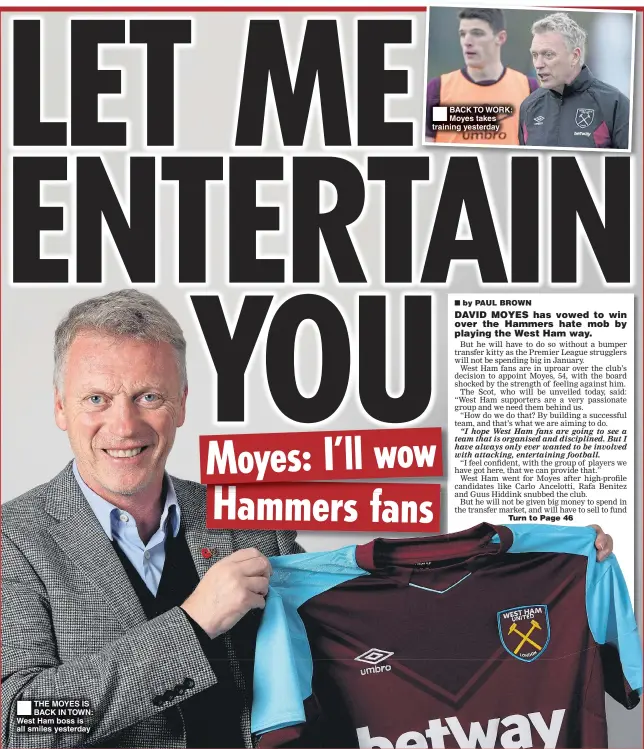  ??  ?? THE MOYES IS BACK IN TOWN: West Ham boss is all smiles yesterday BACK TO WORK: Moyes takes training yesterday