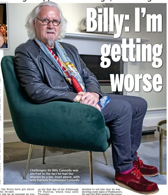  ??  ?? Challenges: Sir Billy Connolly was alerted to the fact he had the disease by a fan. Inset above, with wife Pamela Stephenson Connolly