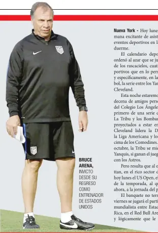  ?? BRUCE ARENA, ?? INVICTO DESDE SU REGRESO COMO ENTRENADOR DE ESTADOS UNIDOS