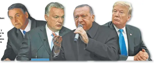  ??  ?? DUROS. Erdogan, Bolsonaro, Trump y Orban: líderes que critican la “ideología de género” y afirman que la desigualda­d entre hombres y mujeres es natural.